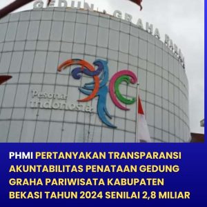 PHMI Pertanyakan Transparansi Akuntabilitas Penataan Gedung Graha Pariwisata Kabupaten Bekasi Tahun 2024 Senilai 2,8 Miliar