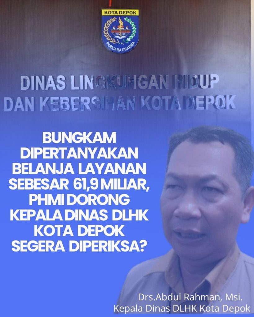 Bungkam Dipertanyakan Belanja Layanan Sebesar 61,9 Miliar, PHMI Dorong Kepala Dinas DLHK Depok Segera Diperiksa