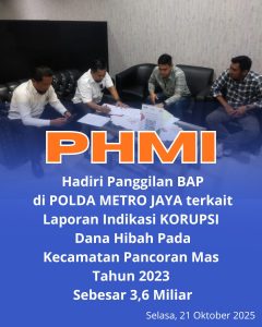 PHMI Hadiri Panggilan BAP di Polda Metro Jaya Terkait Laporan Dugaan Korupsi Terkait Dana Hibah Sebesar 3,6 Miliar Pada Kecamatan Pancoran Mas