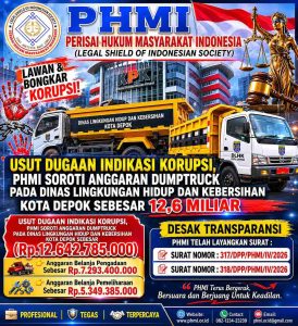 Usut Dugaan Indikasi Korupsi, PHMI Sorot Anggaran Dumptruck Pada Dinas Lingkungan Hidup dan Kebersihan Kota Depok Sebesar 12,6 Miliar